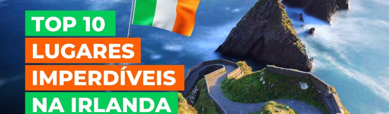 10 lugares pra você conhecer na Irlanda – Roteiro Turístico