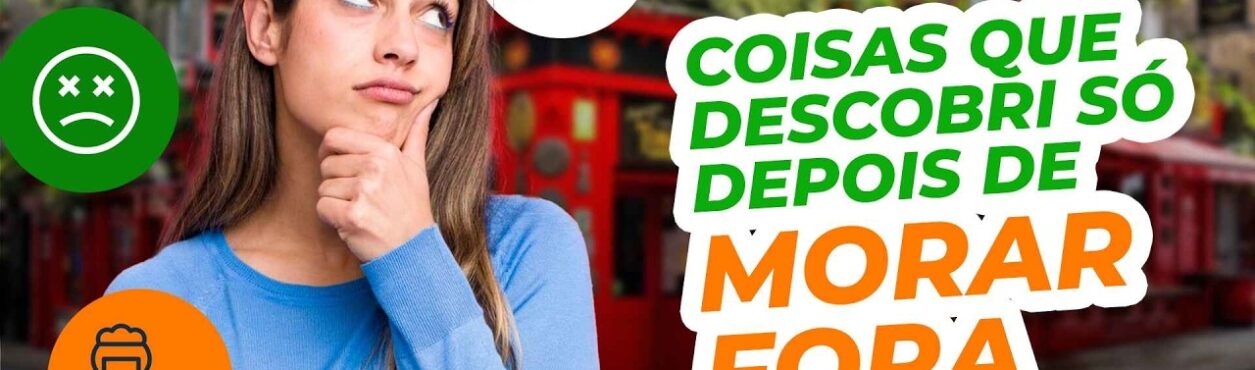 5 coisas sobre morar fora que só aprendi morando fora 😅