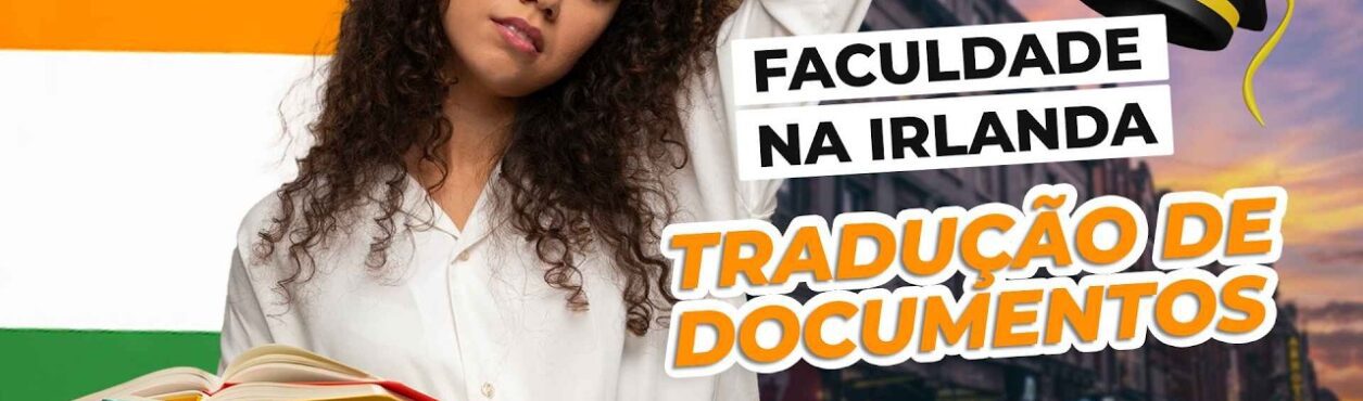 Faculdade e Intercâmbio na Irlanda: Quais documentos preciso traduzir?